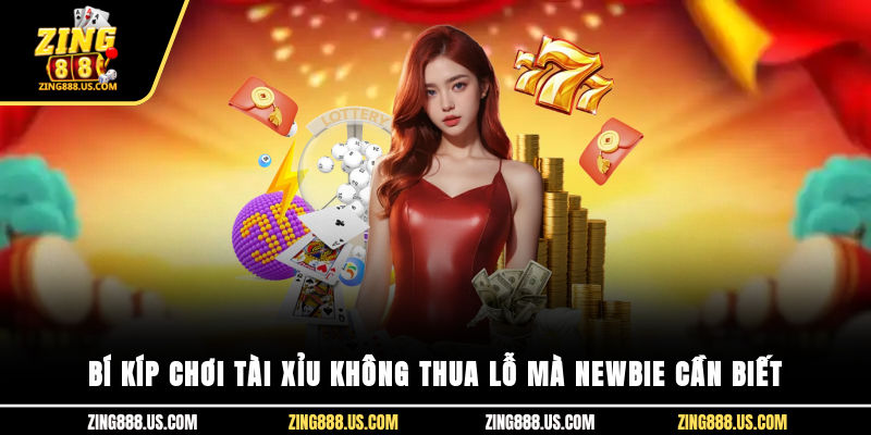 Bí kíp chơi tài xỉu không thua lỗ mà newbie cần biết