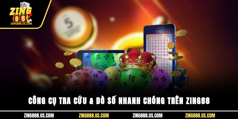 Công cụ tra cứu & dò số nhanh chóng trên Zing88