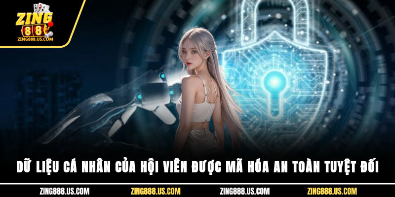 Dữ liệu cá nhân của hội viên được mã hóa an toàn tuyệt đối