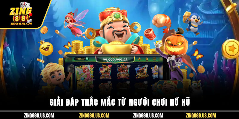 Giải đáp thắc mắc từ người chơi nổ hũ