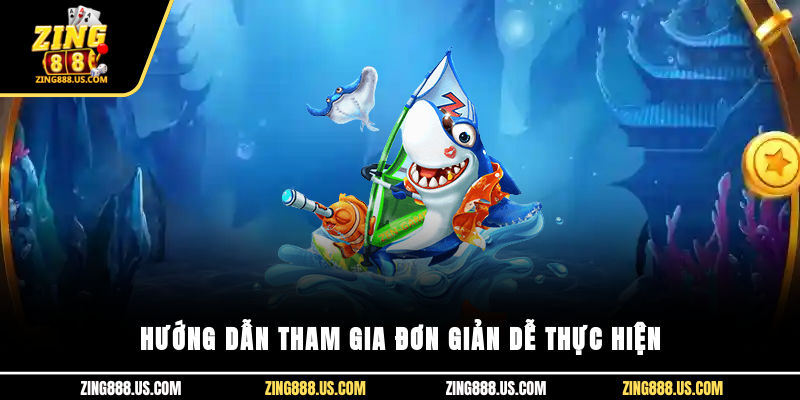 Hướng dẫn tham gia đơn giản, dễ thực hiện