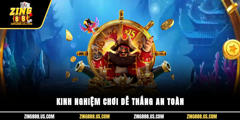 Kinh nghiệm chơi dễ thắng an toàn