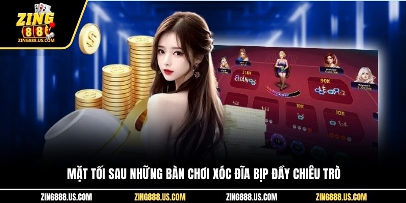 Mặt tối sau những bàn chơi xóc đĩa bịp đầy chiêu trò