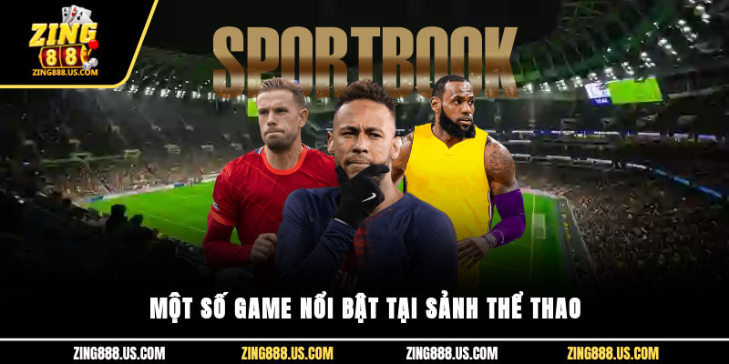 Một số game nổi bật tại sảnh thể thao