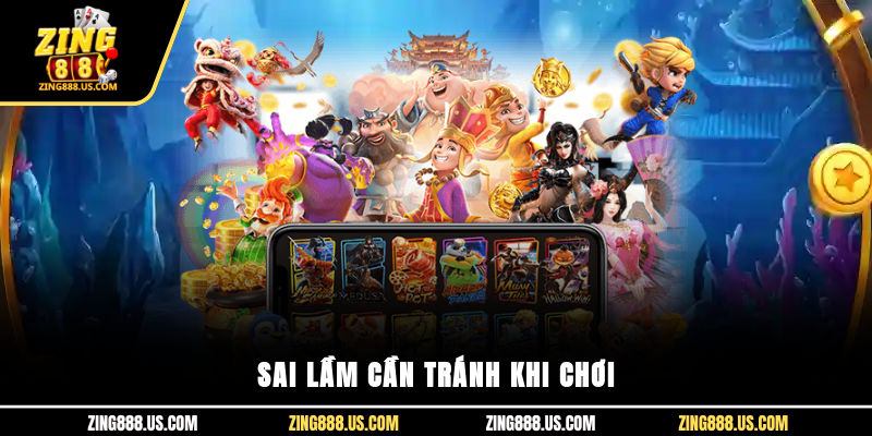 Sai lầm cần tránh khi chơi