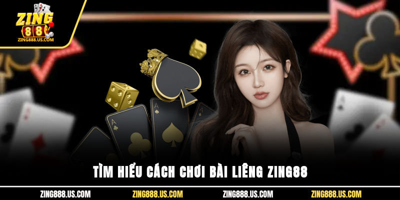 Tìm hiểu cách chơi bài Liêng Zing88