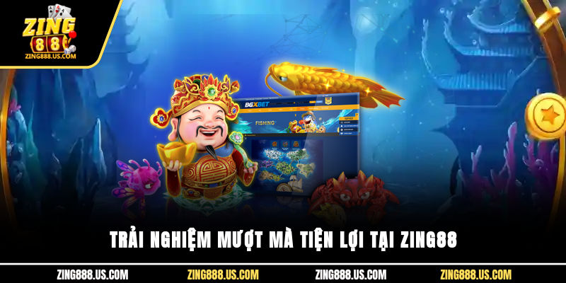 Trải nghiệm mượt mà, tiện lợi tại Zing88