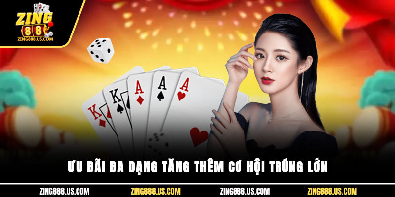 Ưu đãi đa dạng, tăng thêm cơ hội trúng lớn