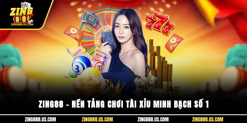 Zing88 – nền tảng chơi tài xỉu minh bạch số 1