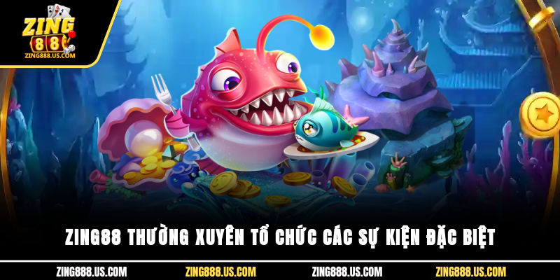 Zing88 thường xuyên tổ chức các sự kiện đặc biệt